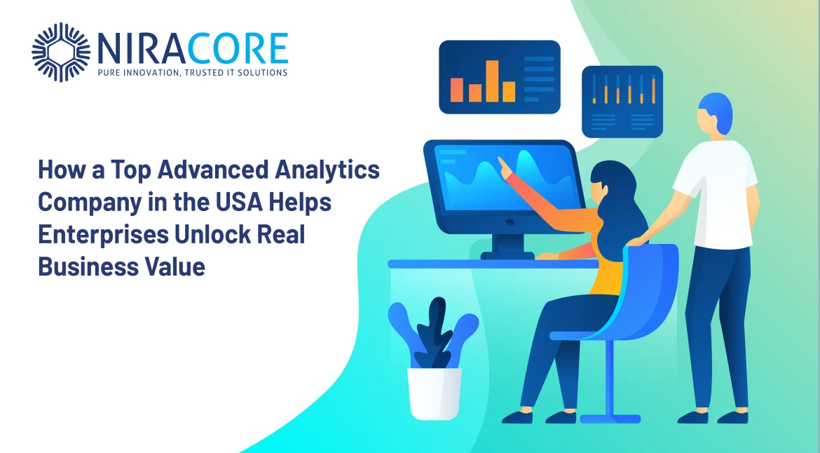How a Top Advanced Analytics Company in the USA Helps Enterprises Unlock Real Business Value